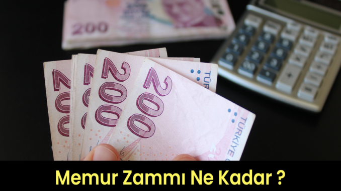 Memur Zammı Ne Kadar